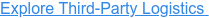 Explore Third-Party Logistics&nbsp;